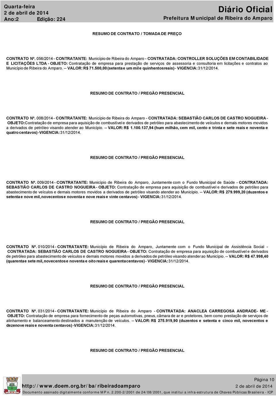 consultoria em licitações e contratos ao Município de Ribeira do Amparo. -- VALOR: R$ 71.500,00 (setenta e um mil e quinhentos reais) - VIGENCIA: 31/12/2014. CONTRATO Nº.