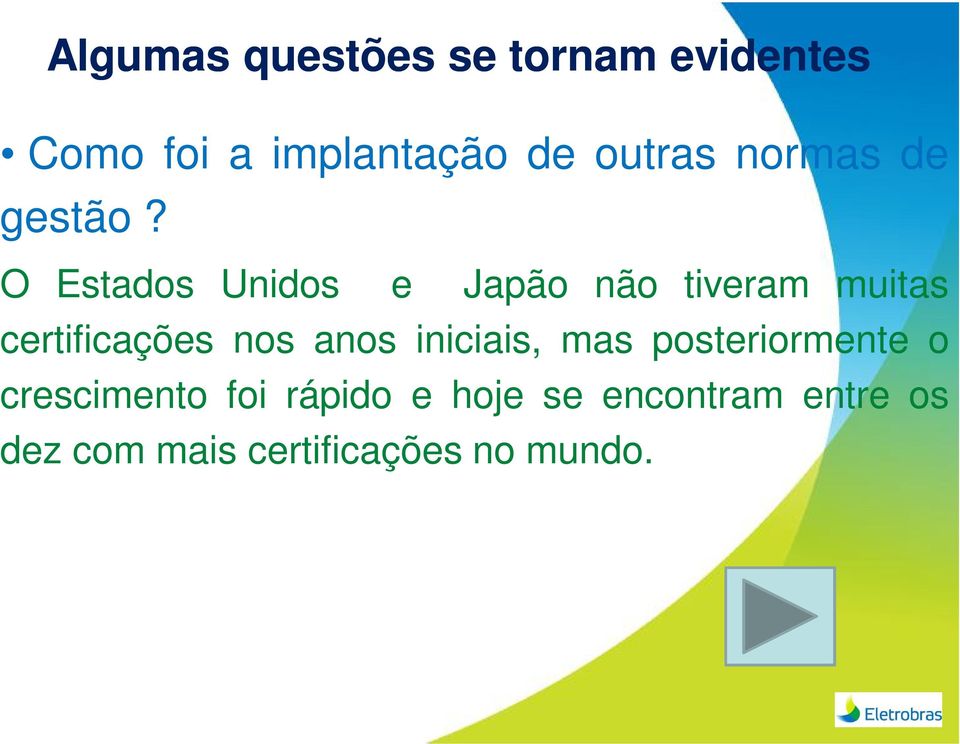 O Estados Unidos e Japão não tiveram muitas certificações nos anos