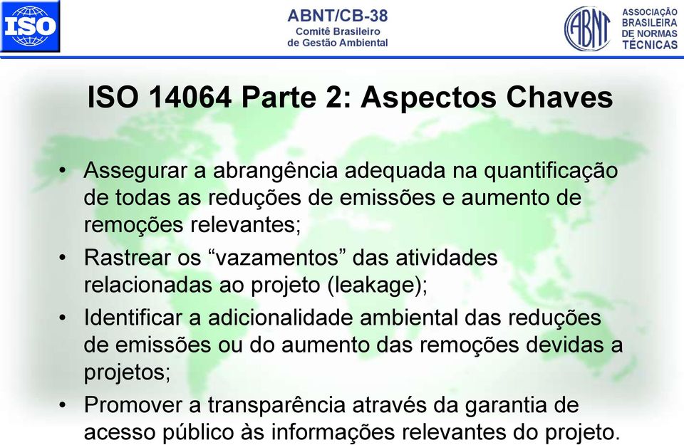 (leakage); Identificar a adicionalidade ambiental das reduções de emissões ou do aumento das remoções