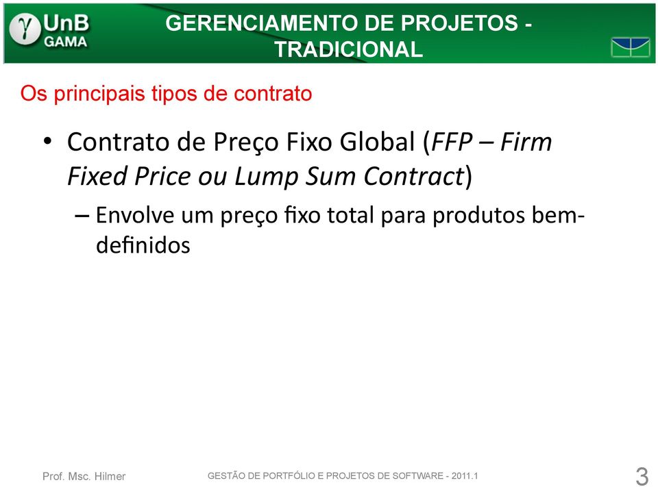 Price ou Lump Sum Contract) Envolve um