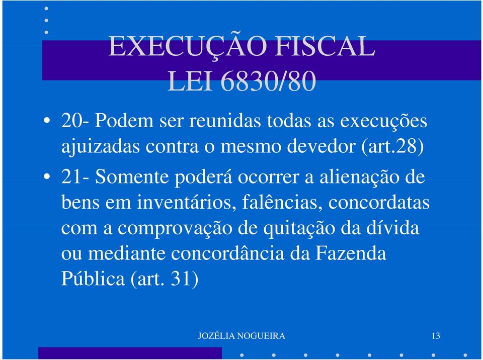 28) 21- Somente poderá ocorrer a alienação de bens em inventários, falências,