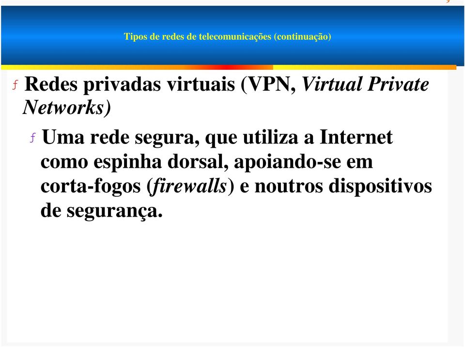 segura, que utiliza a Internet como espinha dorsal,