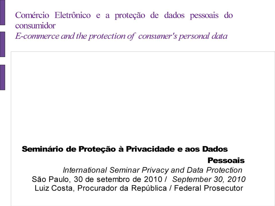 Dados Pessoais International Seminar Privacy and Data Protection São Paulo, 30 de