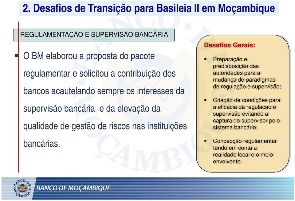 Desafios Gerais: Preparação e predisposição das autoridades para a mudança de paradigmas de regulação e supervisão; Criação de condições para a eficácia da