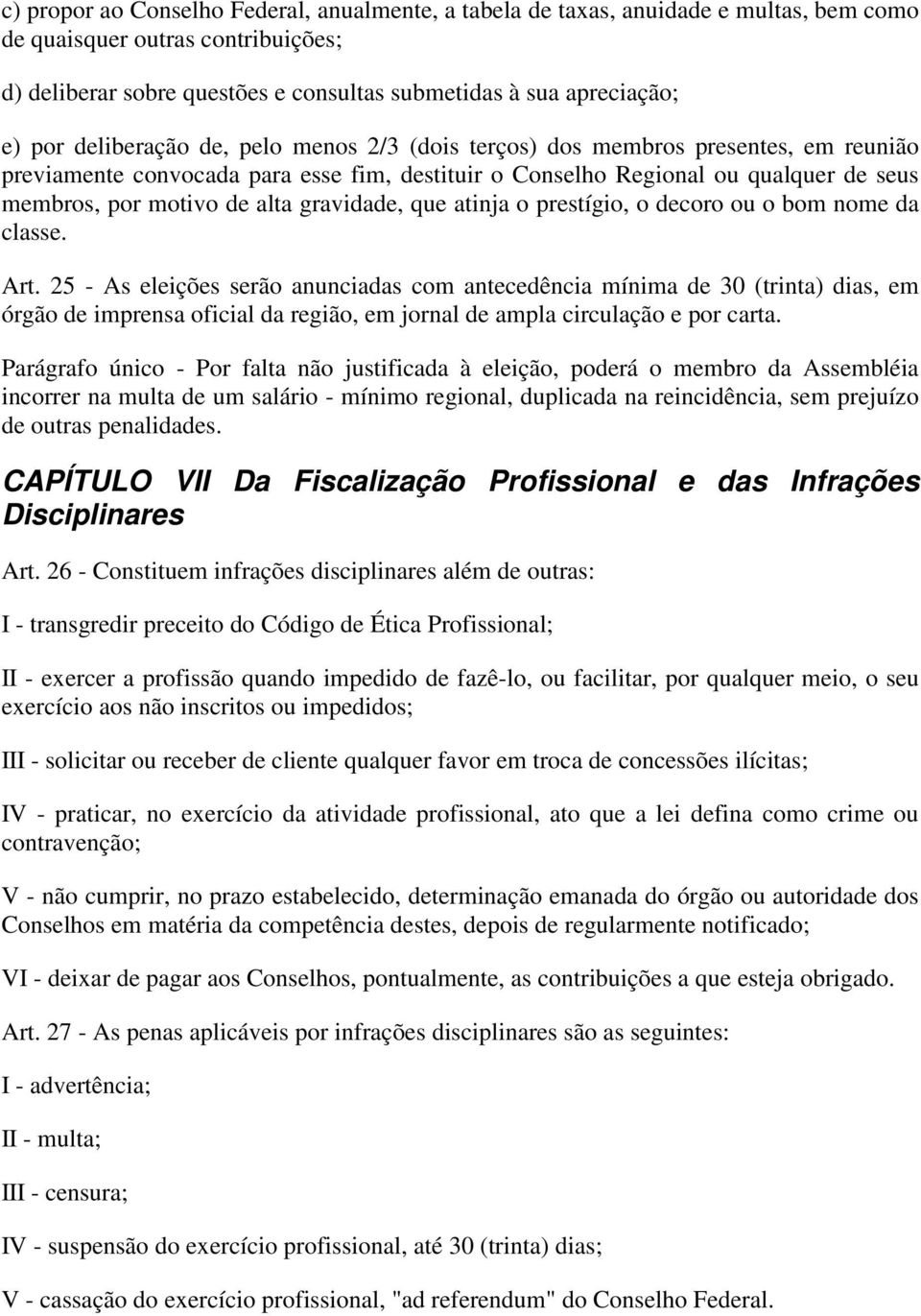 gravidade, que atinja o prestígio, o decoro ou o bom nome da classe. Art.