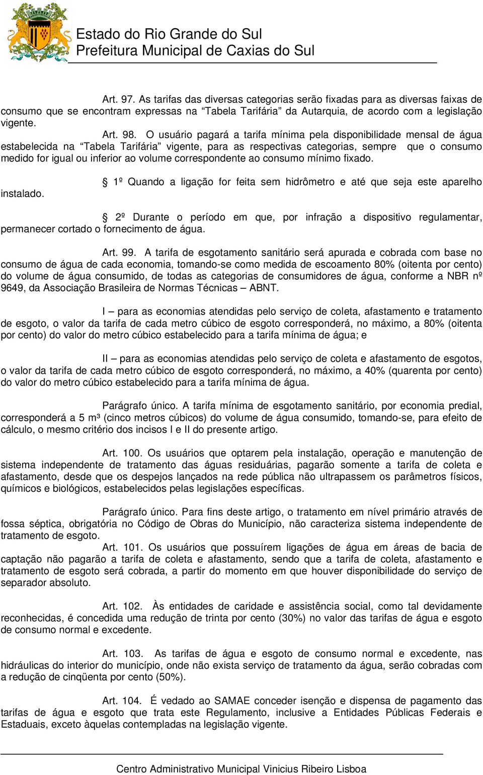 volume correspondente ao consumo mínimo fixado. instalado.