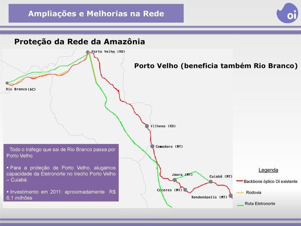 Para a proteção de Porto Velho, alugamos capacidade da Eletronorte no trecho Porto Velho