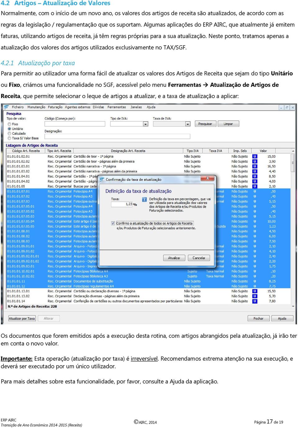 Neste ponto, tratamos apenas a atualização dos valores dos artigos utilizados exclusivamente no TAX/SGF. 4.2.