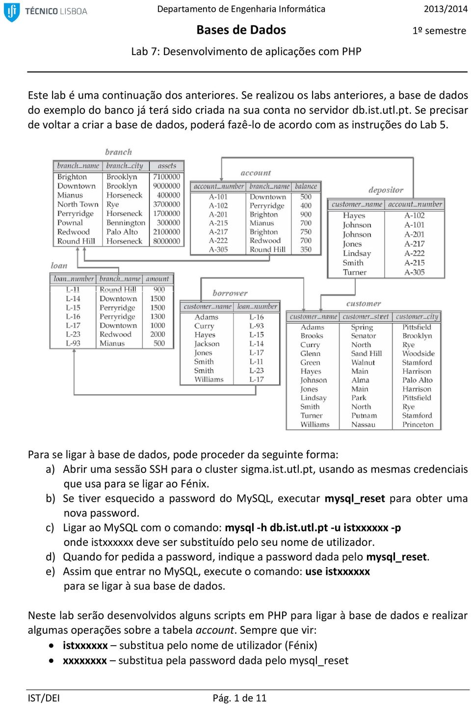 Se precisar de voltar a criar a base de dados, poderá fazê-lo de acordo com as instruções do Lab 5.