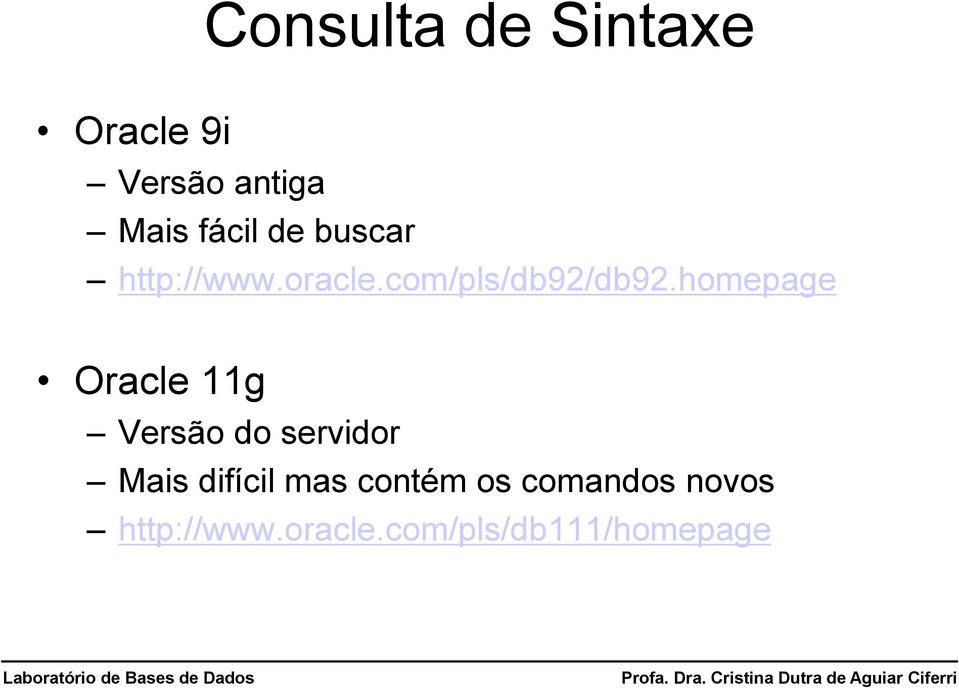 homepage Oracle 11g Versão do servidor Mais difícil mas