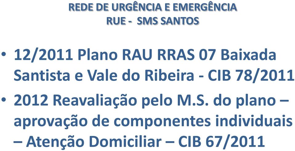 CIB 78/2011 2012 Reavaliação pelo M.S.