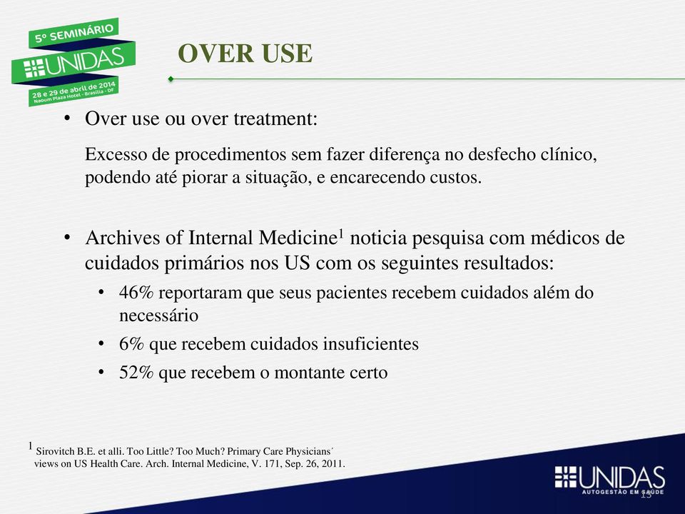 Archives of Internal Medicine 1 noticia pesquisa com médicos de cuidados primários nos US com os seguintes resultados: 46% reportaram que