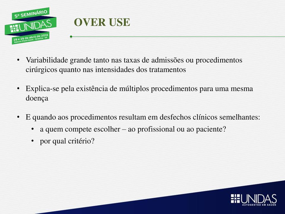 procedimentos para uma mesma doença E quando aos procedimentos resultam em desfechos