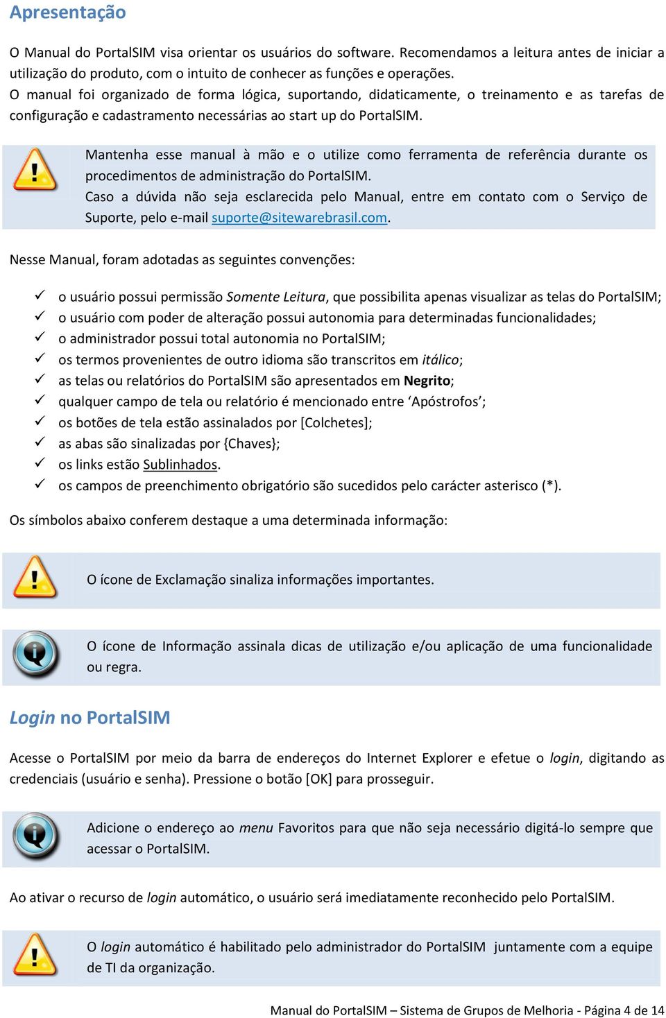 Mantenha esse manual à mão e o utilize como ferramenta de referência durante os procedimentos de administração do PortalSIM.