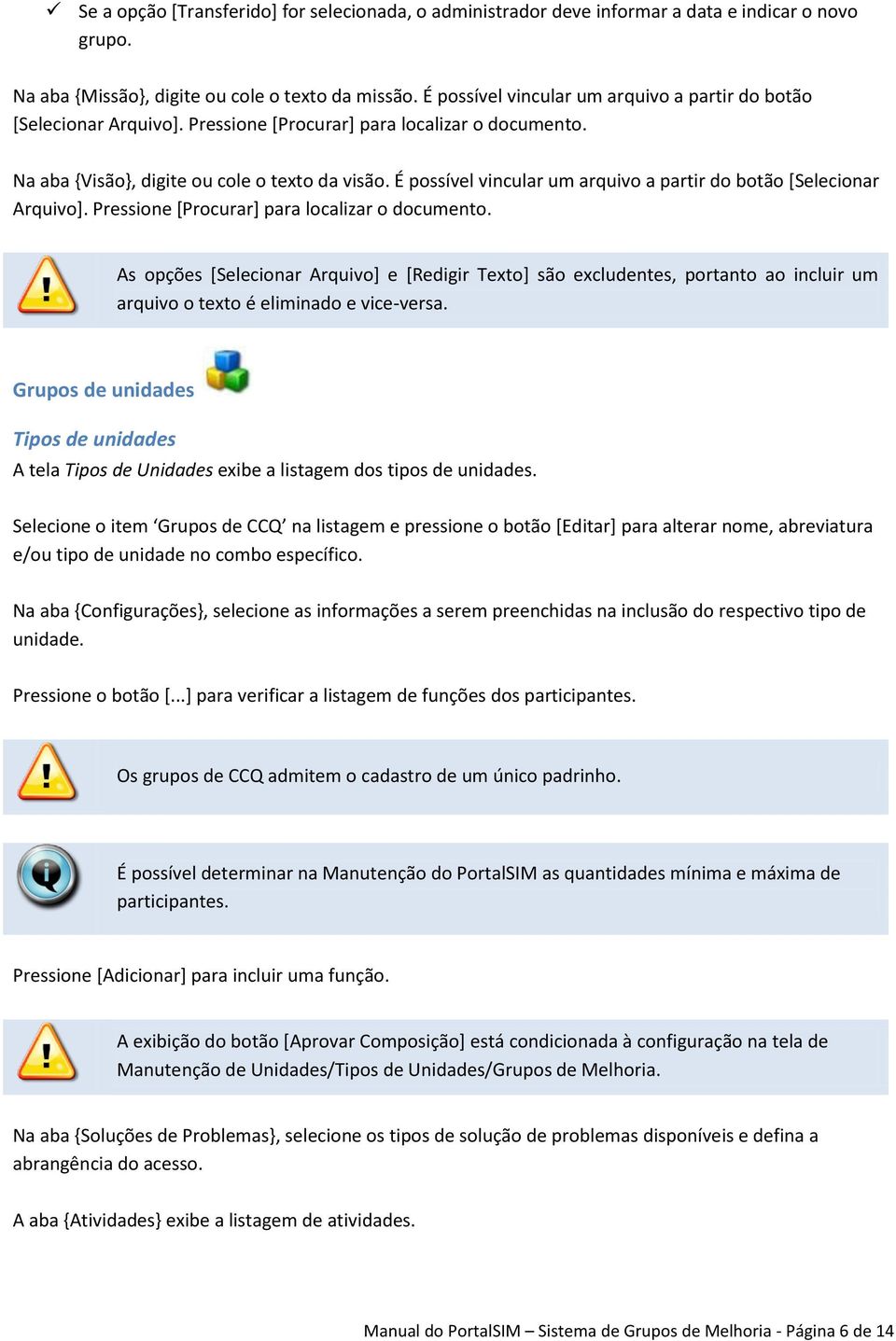 É possível vincular um arquivo a partir do botão [Selecionar Arquivo]. Pressione [Procurar] para localizar o documento.