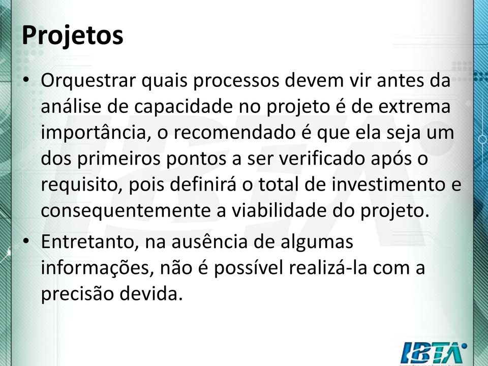 o requisito, pois definirá o total de investimento e consequentemente a viabilidade do projeto.