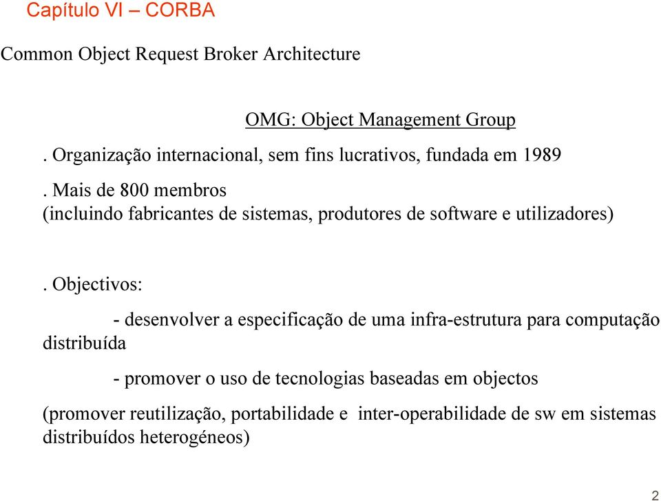 Mais de 800 membros (incluindo fabricantes de sistemas, produtores de software e utilizadores).