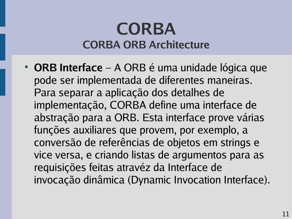 Esta interface prove várias funções auxiliares que provem, por exemplo, a conversão de referências de objetos em strings e