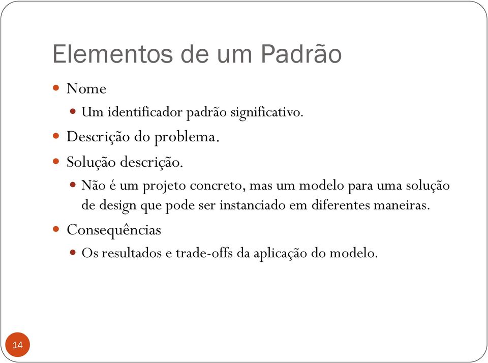 Não é um projeto concreto, mas um modelo para uma solução de design que