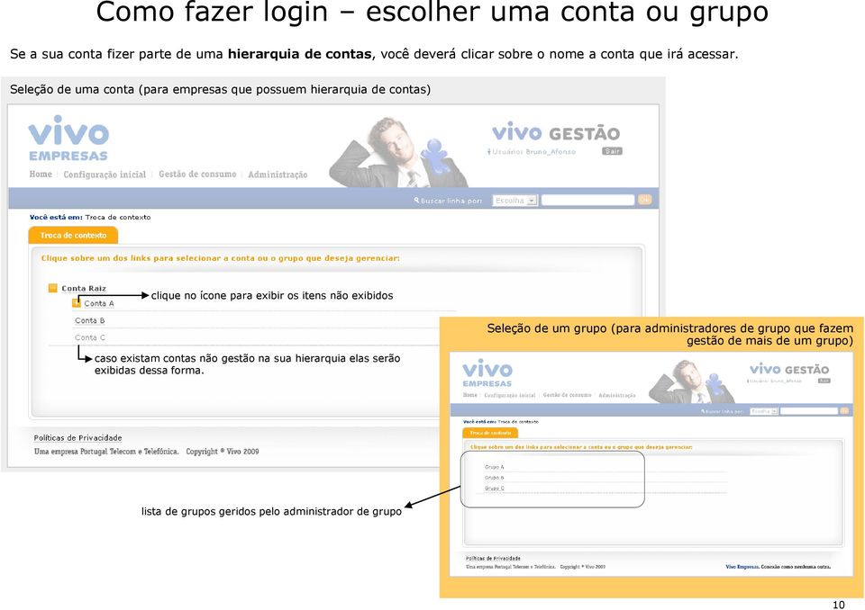 Seleção de uma conta (para empresas que possuem hierarquia de contas) clique no ícone para exibir os itens não exibidos caso