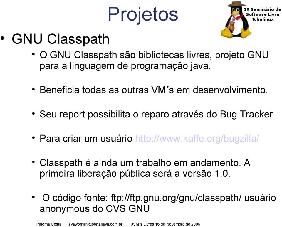 Seu report possibilita o reparo através do Bug Tracker Para criar um usuário http://www.kaffe.