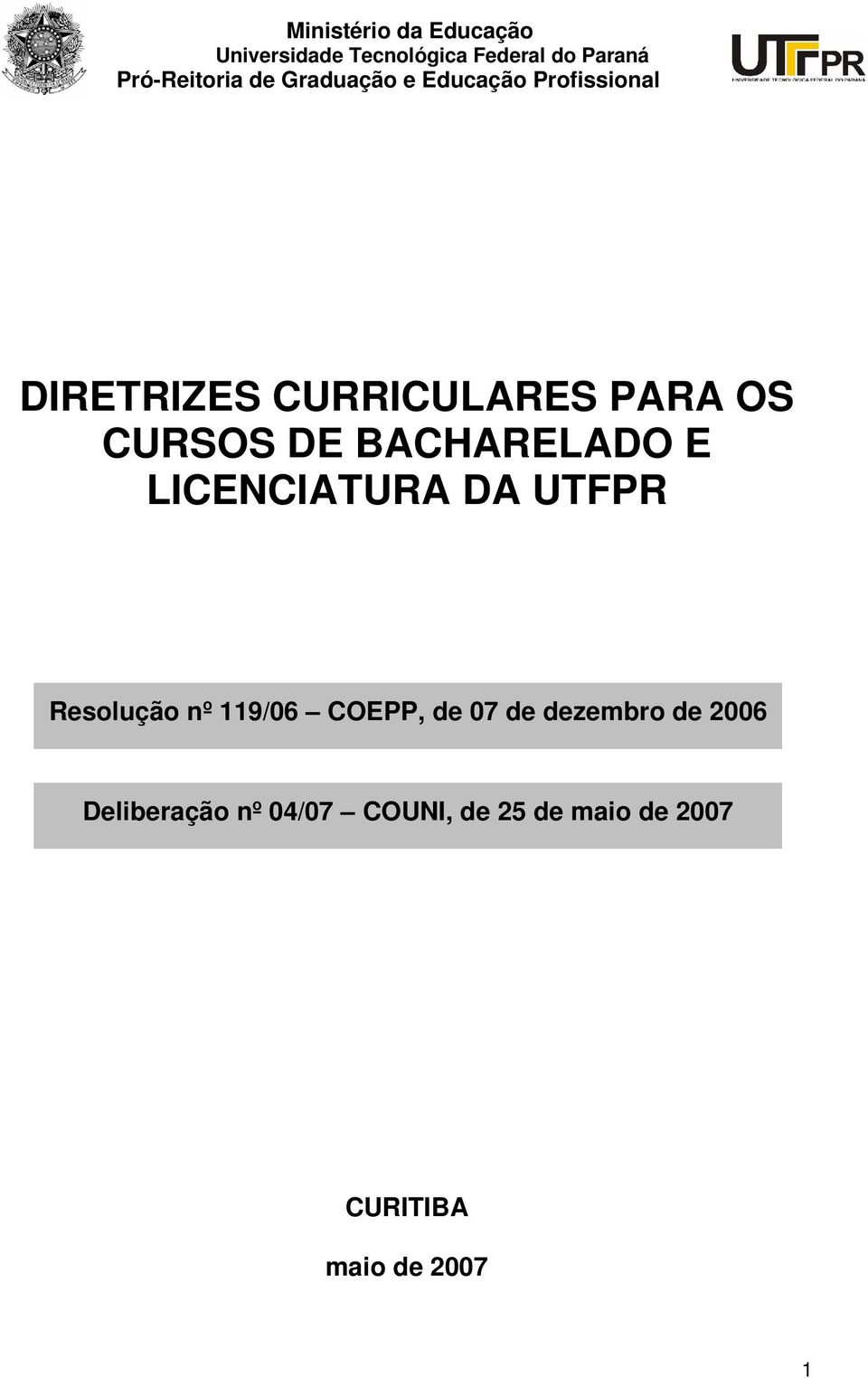 BACHARELADO E LICENCIATURA DA UTFPR Resolução nº 119/06 COEPP, de 07 de