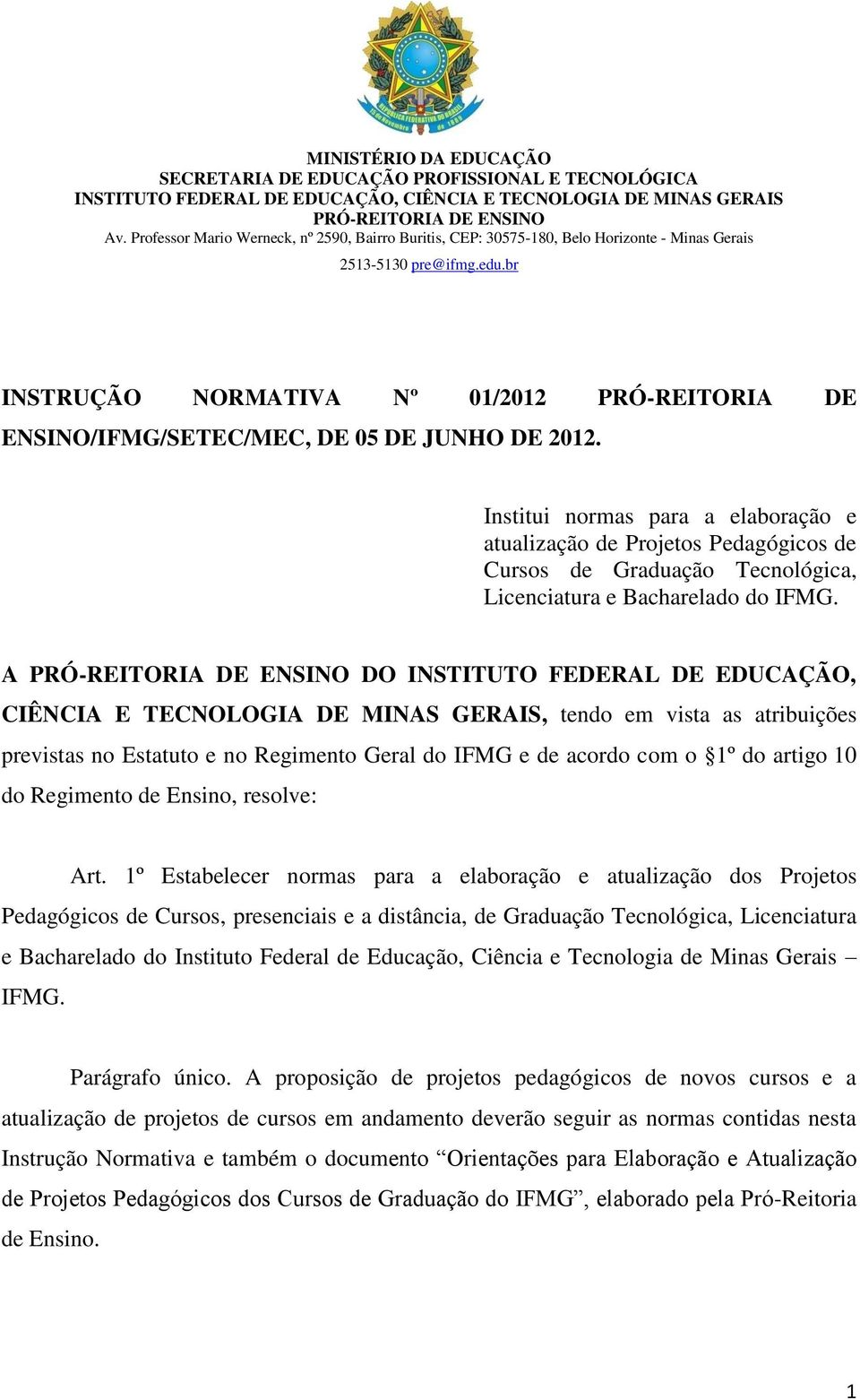br INSTRUÇÃO NORMATIVA Nº 01/2012 PRÓ-REITORIA DE ENSINO/IFMG/SETEC/MEC, DE 05 DE JUNHO DE 2012.