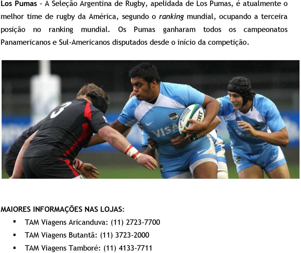 Os Pumas ganharam todos os campeonatos Panamericanos e Sul-Americanos disputados desde o início da competição.