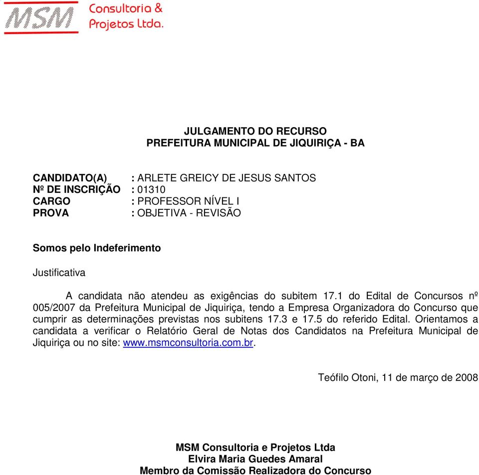 1 do Edital de Concursos nº 005/2007 da Prefeitura Municipal de Jiquiriça, tendo a Empresa Organizadora do Concurso que