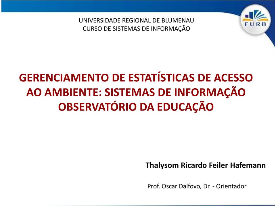 AMBIENTE: SISTEMAS DE INFORMAÇÃO OBSERVATÓRIO DA EDUCAÇÃO