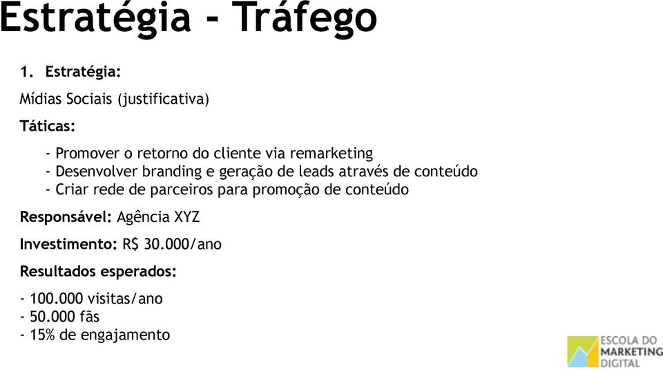 remarketing - Desenvolver branding e geração de leads através de conteúdo - Criar rede de