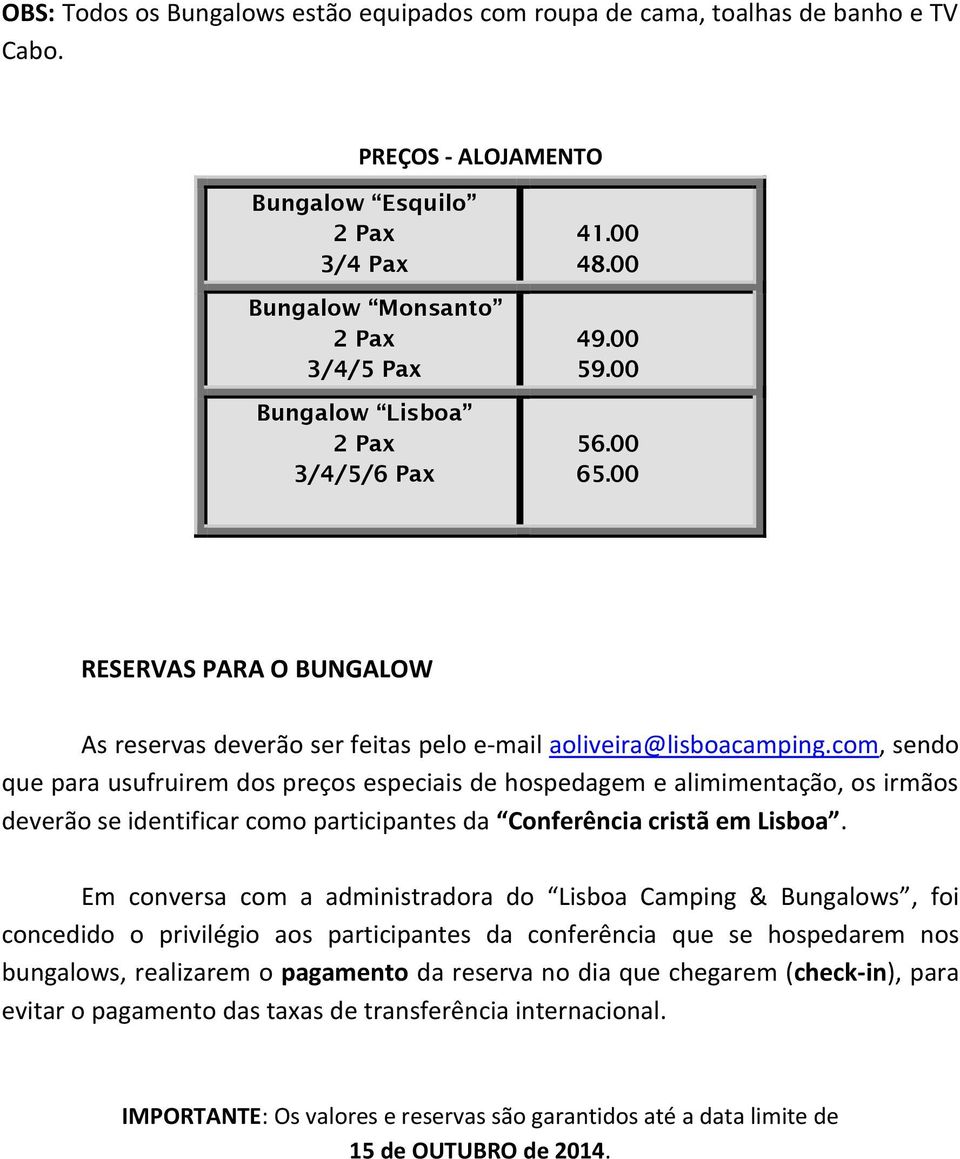 00 RESERVAS PARA O BUNGALOW As reservas deverão ser feitas pelo e-mail aoliveira@lisboacamping.