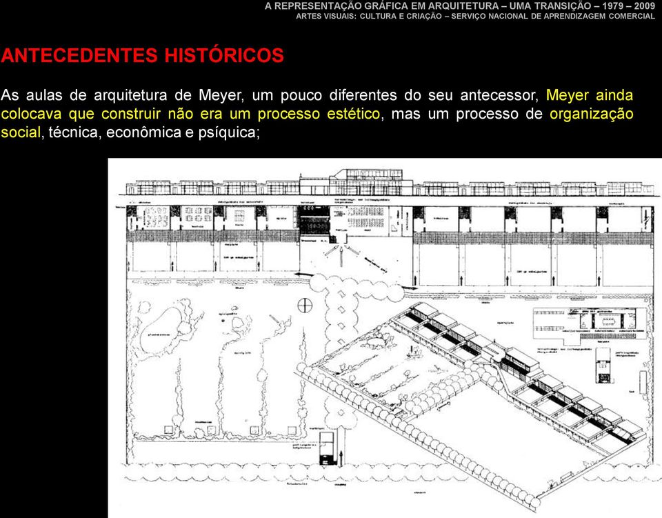 colocava que construir não era um processo estético, mas