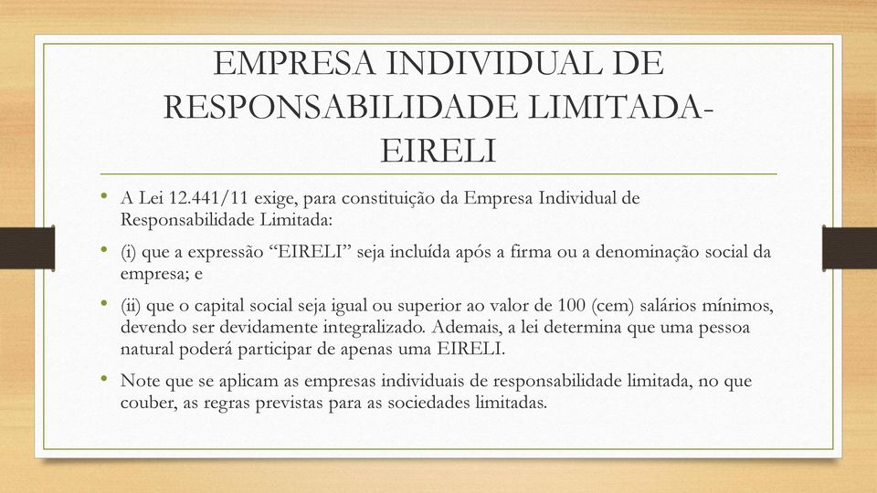 denominação social da empresa; e (ii) que o capital social seja igual ou superior ao valor de 100 (cem) salários mínimos, devendo ser devidamente