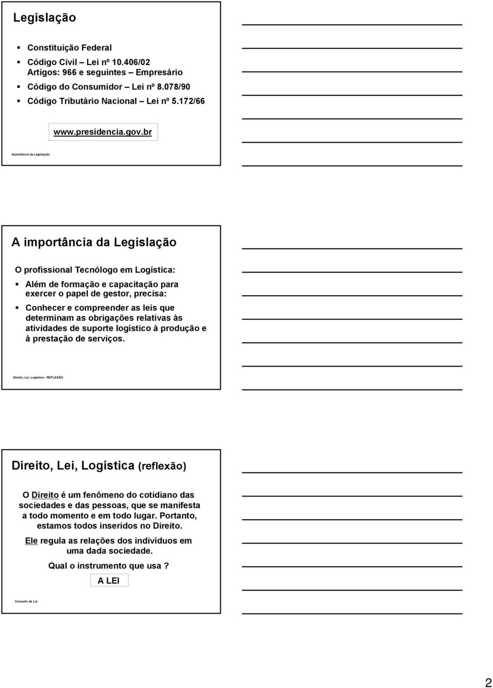 que determinam as obrigações relativas às atividades de suporte logístico à produção e à prestação de serviços.