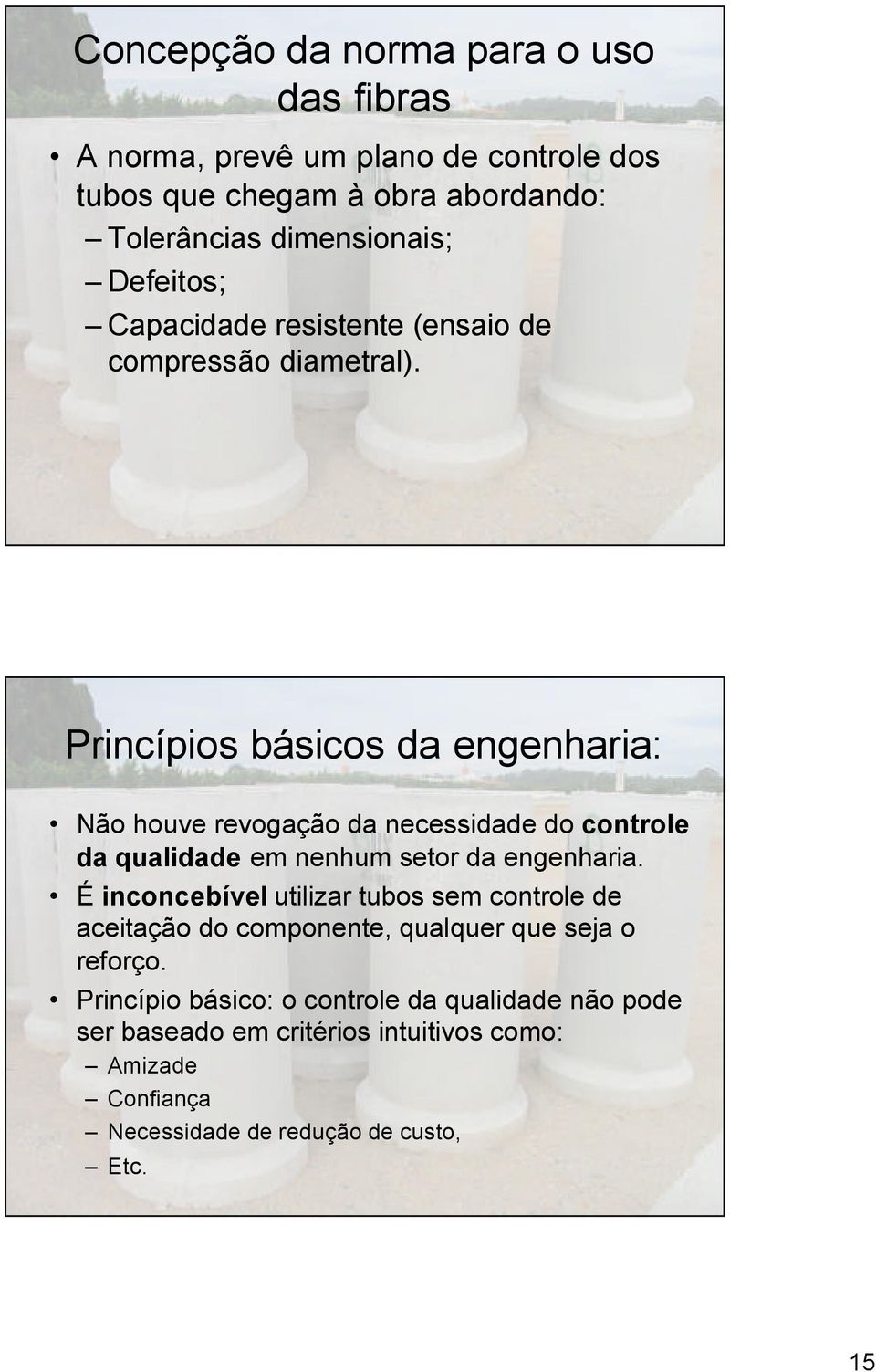 Princípios básicos da engenharia: Não houve revogação da necessidade do controle da qualidade em nenhum setor da engenharia.