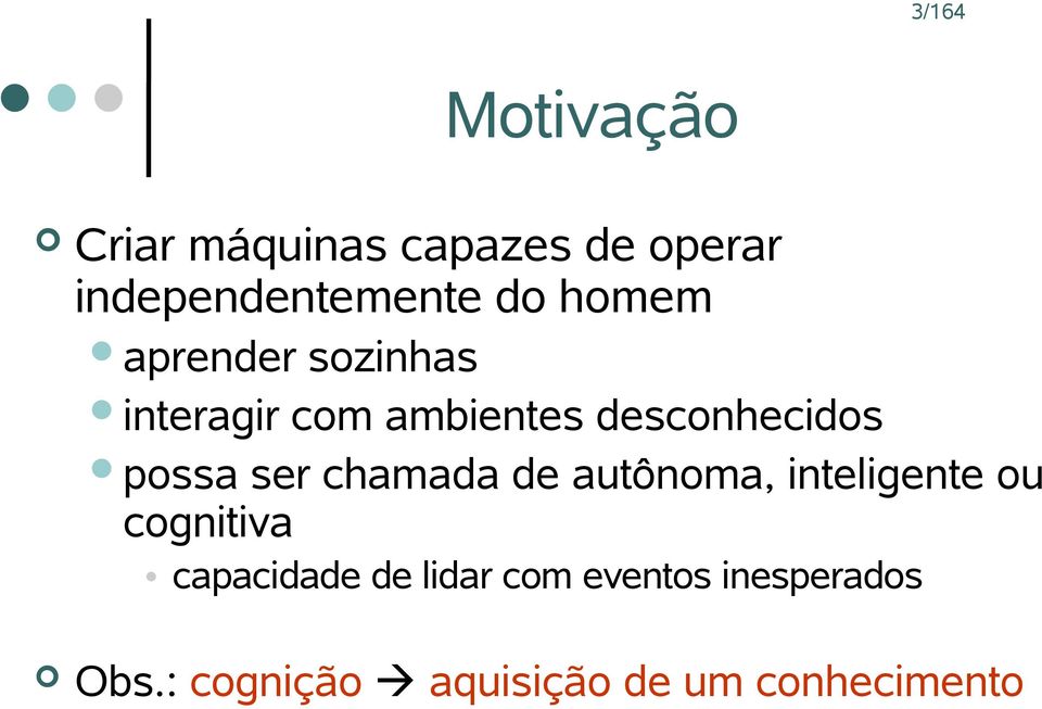 possa ser chamada de autônoma, inteligente ou cognitiva capacidade