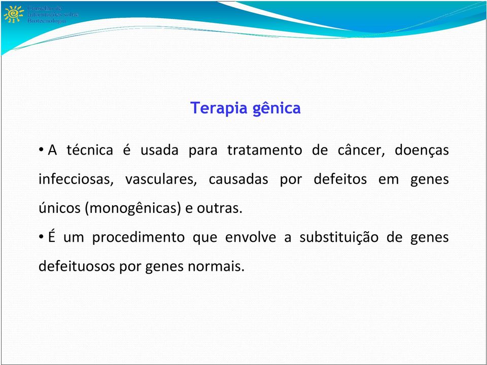 genes únicos (monogênicas) e outras.