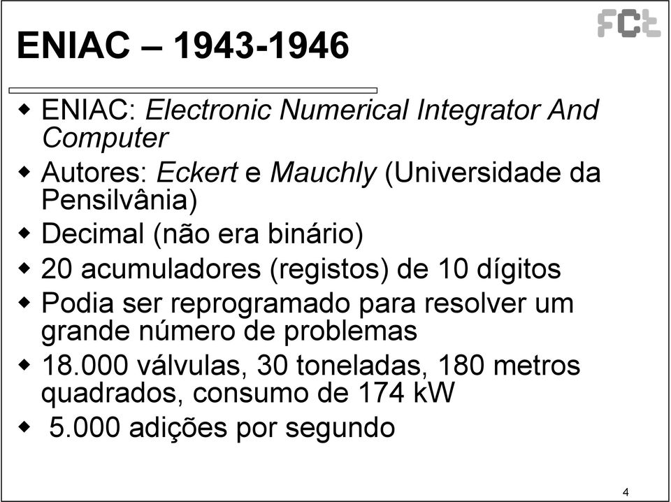 (registos) de 10 dígitos Podia ser reprogramado para resolver um grande número de