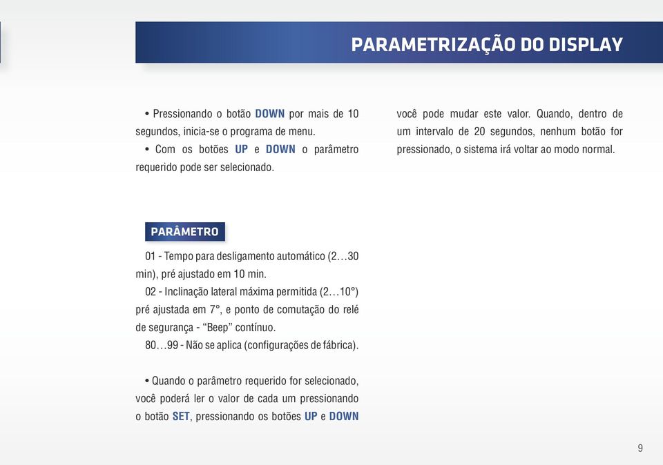 PARÂMETRO 01 - Tempo para desligamento automático (2 30 min), pré ajustado em 10 min.