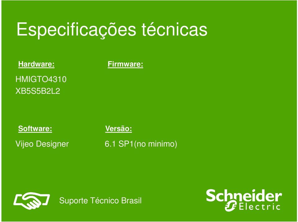 Software: Versão: Vijeo Designer 6.