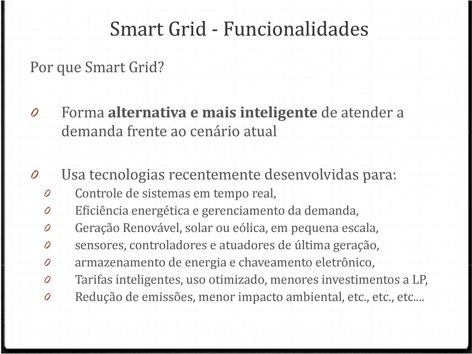 desenvolvidas para: 0 Controle de sistemas em tempo real, 0 Eficiência energética e gerenciamento da demanda, 0 Geração Renovável, solar ou