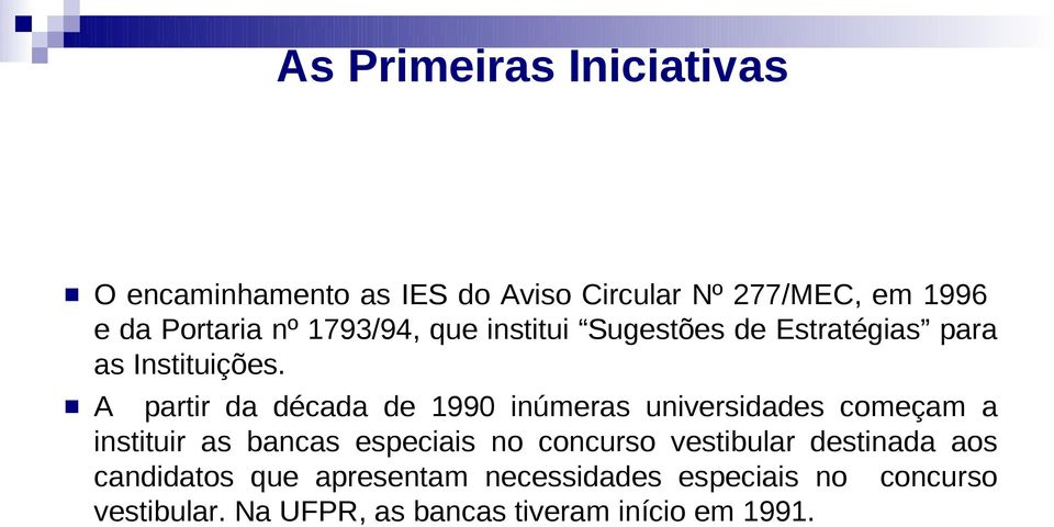 partir da década de 1990 inúmeras universidades começam a instituir as bancas especiais no concurso