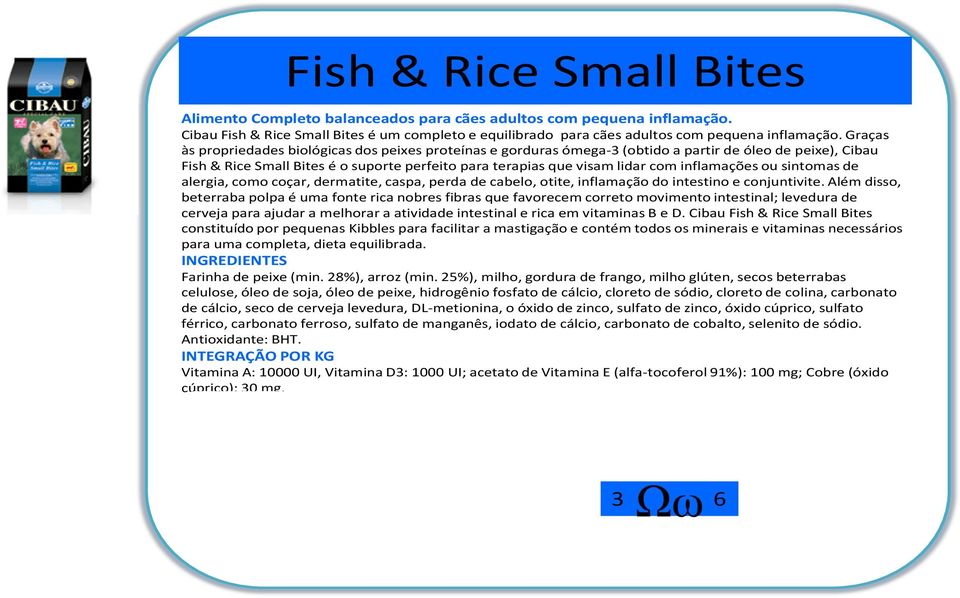 Graças às propriedades biológicas dos peixes proteínas e gorduras ómega-3 (obtido a partir de óleo de peixe), Cibau Fish & Rice Small Bites é o suporte perfeito para terapias que visam lidar com