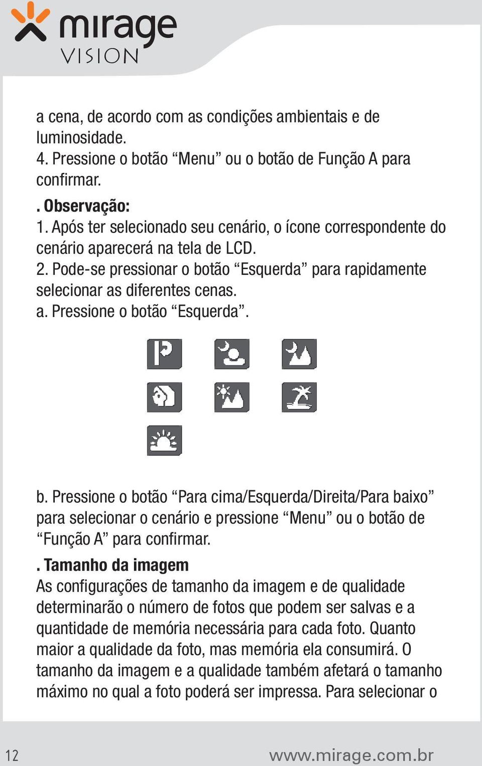 b. Pressione o botão Para cima/esquerda/direita/para baixo para selecionar o cenário e pressione Menu ou o botão de Função A para confirmar.