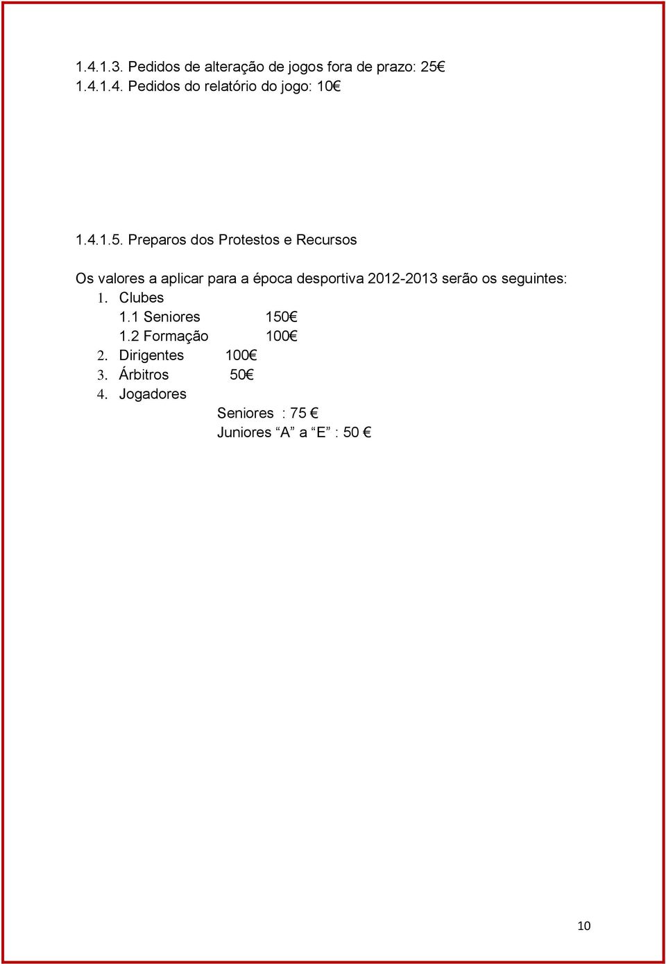 Preparos dos Protestos e Recursos Os valores a aplicar para a época desportiva