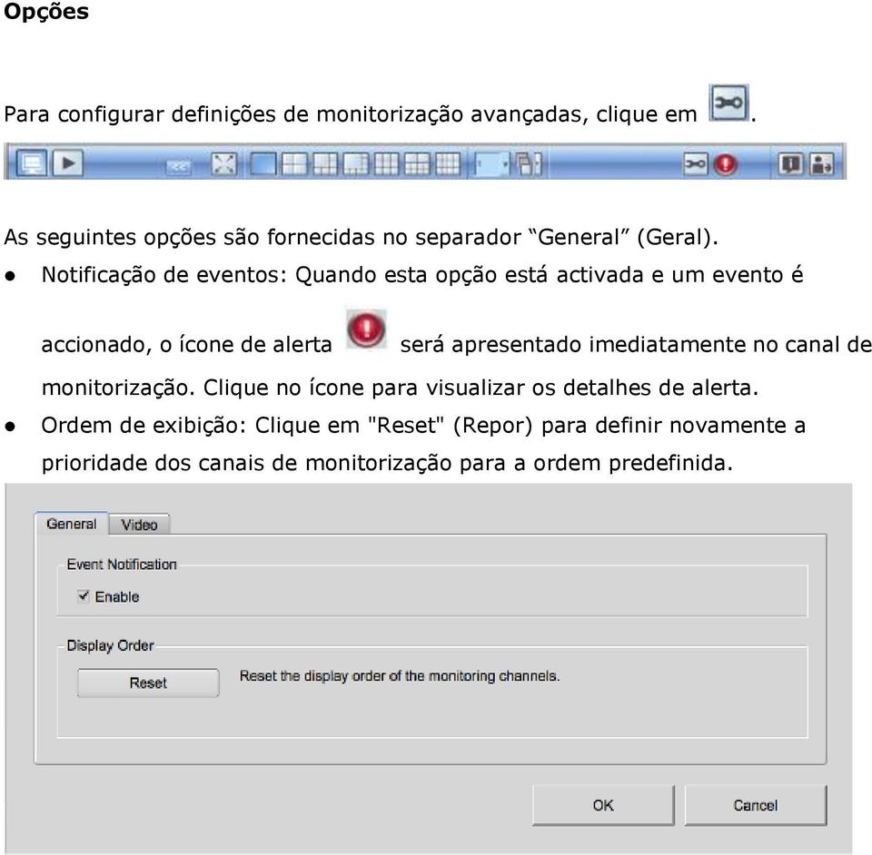 Notificação de eventos: Quando esta opção está activada e um evento é accionado, o ícone de alerta será apresentado