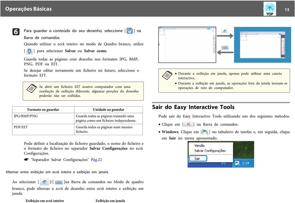 Se Formto o gurdr JPG/BMP/PNG PDF/EIT brir um ficheiro EIT noutro computdor com um resolução de exibição diferente, lgums porções do desenho poderão não ser exibids.