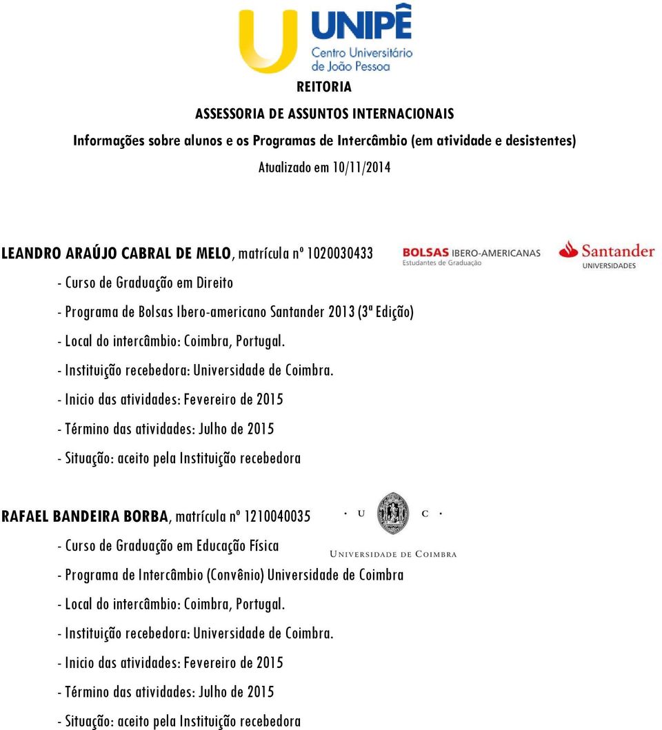 1210040035 - Curso de Graduação em Educação Física - Programa de Intercâmbio (Convênio) Universidade de Coimbra -