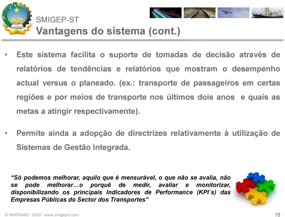 : transporte de passageiros em certas regiões e por meios de transporte nos últimos dois anos e quais as metas a atingir respectivamente).